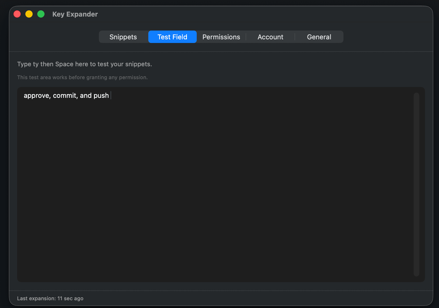 The Key Expander window on macOS, in dark appearance, on its Test Field tab. Hint text reads 'Type ty then Space here to test your snippets', and under it 'This test area works before granting any permission'. The field holds the words 'approve, commit, and push' with the caret resting after them, and the status line at the foot of the window reads 'Last expansion: 11 sec ago'.