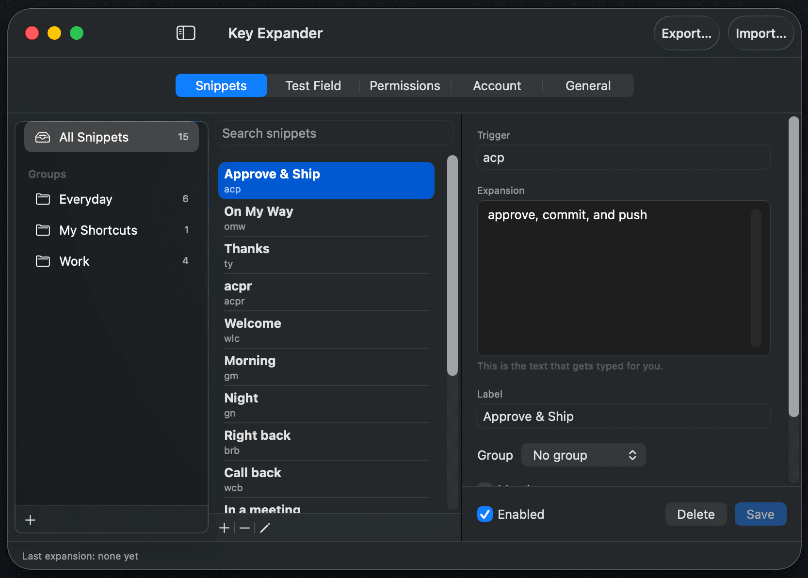 The Key Expander window on macOS, in dark appearance. A sidebar lists All Snippets, 15 of them, grouped into Everyday, My Shortcuts and Work. The snippet named Approve and Ship is selected, and the editor beside it shows its trigger, acp, its expansion text, "approve, commit, and push", the group it belongs to and a checkbox marking it enabled.